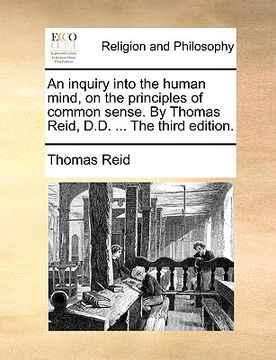 portada an inquiry into the human mind, on the principles of common sense. by thomas reid, d.d. ... the third edition. (en Inglés)