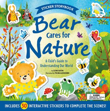 portada Bear Cares for Nature: A Child's Guide to Understanding Our World - Includes 30 Interactive Stickers to Complete the Scenes! (in English)