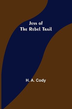 portada Jess of the Rebel Trail (en Inglés)
