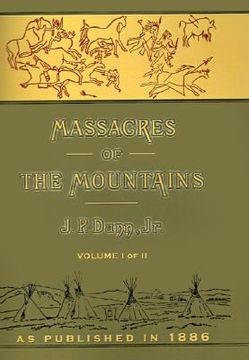 portada massacres of the mountains: a history of the indian wars of the far west volume i (en Inglés)