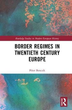 portada Border Regimes in Twentieth Century Europe (Routledge Studies in Modern European History) (en Inglés)