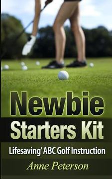 portada Newbie Starter Kit - 'Lifesaving' ABC Golf Instruction (en Inglés)