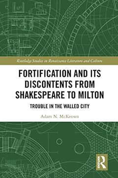 portada Fortification and its Discontents From Shakespeare to Milton (Routledge Studies in Renaissance Literature and Culture) (in English)