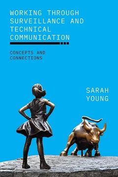 portada Working Through Surveillance and Technical Communication: Concepts and Connections (Studies in Technical Communication) (en Inglés)