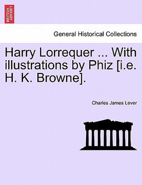 portada harry lorrequer ... with illustrations by phiz [i.e. h. k. browne].
