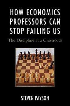 portada How Economics Professors can Stop Failing us: The Discipline at a Crossroads (in English)