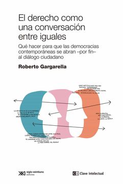 portada El Derecho Como una Conversacion Entre Iguales: Qué Hacer Para que las Democracias se Abran -Por Fin-Al Diál (Claves de Siglo Xxi) (in Spanish)