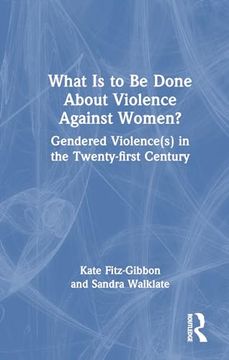 portada What is to be Done About Violence Against Women? Gendered Violence(S) in the Twenty-First Century (en Inglés)