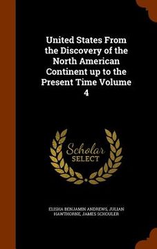 portada United States From the Discovery of the North American Continent up to the Present Time Volume 4 (en Inglés)