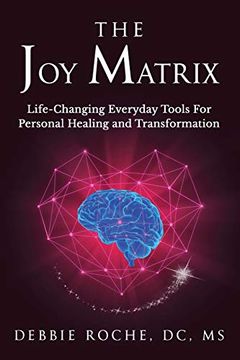 portada The joy Matrix: Life-Changing Everyday Tools for Personal Healing and Transformation (en Inglés)