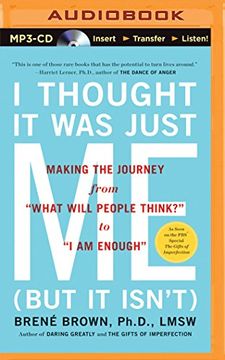 portada I Thought It Was Just Me (but it isn't): Making the Journey from "What Will People Think?" to "I Am Enough"