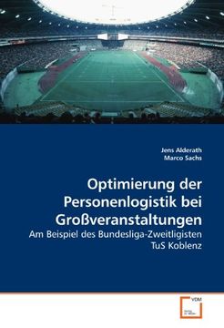 portada Optimierung der Personenlogistik bei Großveranstaltungen: Am Beispiel des Bundesliga-Zweitligisten TuS Koblenz