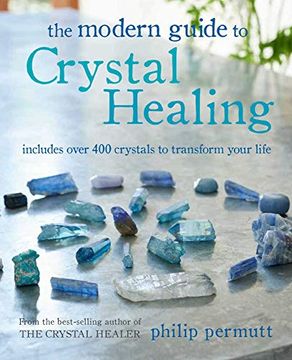 portada The Modern Guide to Crystal Healing: Includes Over 400 Crystals to Transform Your Life 