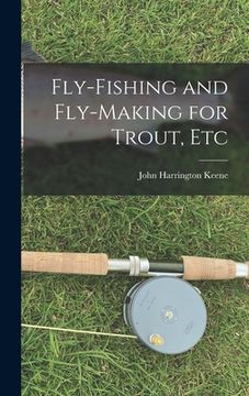 portada Fly-Fishing and Fly-Making for Trout, Etc (en Inglés)