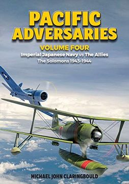 portada Pacific Adversaries - Volume Four: Imperial Japanese Navy vs the Allies - the Solomons 1943-1944 (en Inglés)