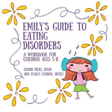 portada Emily's Guide to Eating Disorders: A Workbook for Children Ages 5-11 (en Inglés)