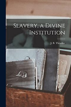 portada Slavery, a Divine Institution (en Inglés)