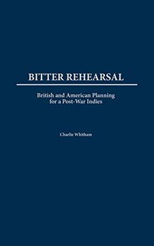 portada Bitter Rehearsal: British and American Planning for a Post-War West Indies (en Inglés)