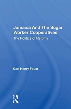 portada Jamaica and the Sugar Worker Cooperatives: The Politics of Reform (en Inglés)