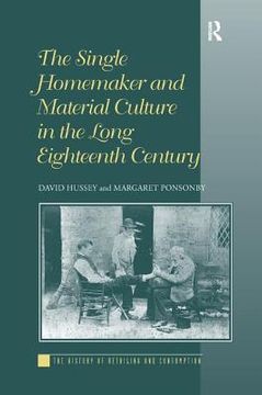 portada the single homemaker and material culture in the long eighteenth century (en Inglés)