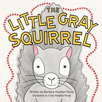 portada The Little Gray Squirrel (en Inglés)