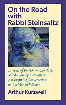 portada On the Road With Rabbi Steinsaltz: 25 Years of Pre-Dawn car Trips, Mind-Blowing Encounters and Inspiring Conversations With a man of Wisdom (en Inglés)