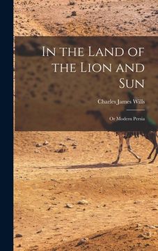 portada In the Land of the Lion and Sun; or Modern Persia (en Inglés)