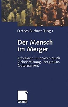 portada Der Mensch Im Merger: Erfolgreich Fusionieren Durch Zielorientierung, Integration, Outplacement (en Alemán)