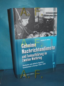 portada Geheime Nachrichtendienste und Funkaufklärung im Zweiten Weltkrieg: Deutsche und Alliierte Agentenfunkdienste in Europa 1939 - 1945 (en Alemán)