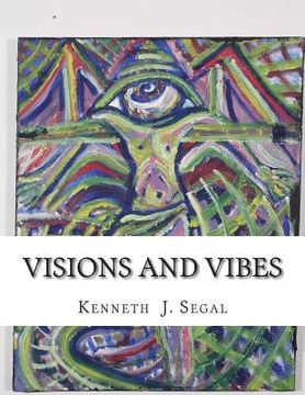 portada Visions and Vibes: The Art of Ken Segal (en Inglés)
