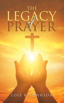 portada The Legacy of Prayer (en Inglés)