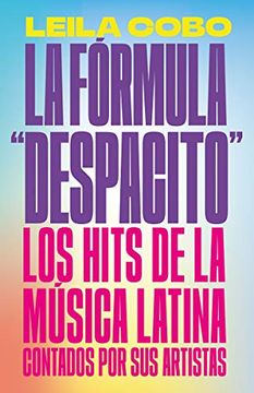 portada La Fórmula "Despacito": Los Hits de la Música Latina Contados por sus Artistas