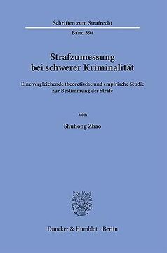portada Strafzumessung Bei Schwerer Kriminalitat: Eine Vergleichende Theoretische Und Empirische Studie Zur Bestimmung Der Strafe (en Alemán)