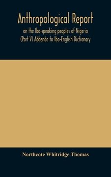 portada Anthropological report on the Ibo-speaking peoples of Nigeria (Part V) Addenda to Ibo-English Dictionary