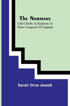portada The Normans; told chiefly in relation to their conquest of England (en Inglés)