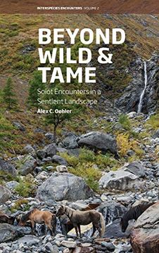 portada Beyond Wild and Tame: Soiot Encounters in a Sentient Landscape (Interspecies Encounters) (in English)