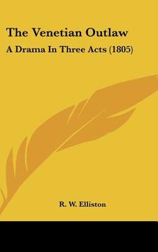 portada the venetian outlaw: a drama in three acts (1805) (en Inglés)