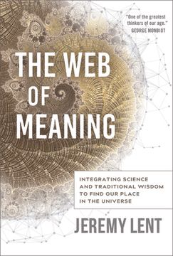 portada The web of Meaning: Integrating Science and Traditional Wisdom to Find our Place in the Universe (en Inglés)