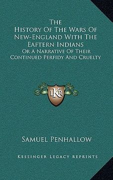 portada the history of the wars of new-england with the eaftern indians: or a narrative of their continued perfidy and cruelty