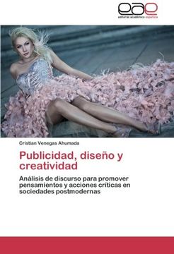 portada Publicidad, Diseño y Creatividad: Análisis de Discurso Para Promover Pensamientos y Acciones Críticas en Sociedades Postmodernas (in Spanish)