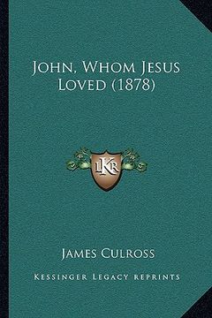 portada john, whom jesus loved (1878)