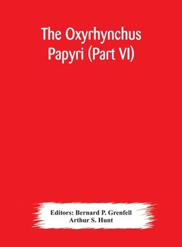 portada The Oxyrhynchus papyri (Part VI) (en Inglés)
