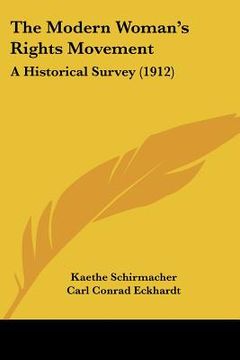 portada the modern woman's rights movement: a historical survey (1912) (en Inglés)