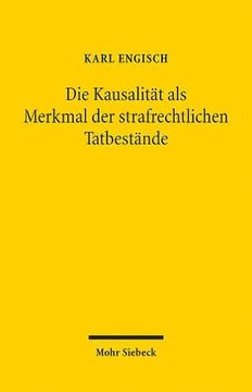portada Die Kausalitat ALS Merkmal Der Strafrechtlichen Tatbestande: Unveranderte, Um Ein Geleitwort Erganzte Broschurausgabe (en Alemán)