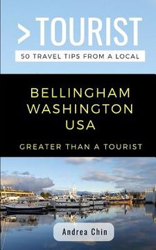portada Greater Than a Tourist- Bellingham Washington USA: 50 Travel Tips from a Local
