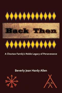 portada Back Then: A Choctaw Family's Noble Legacy of Perseverance