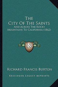 portada the city of the saints: and across the rocky mountains to california (1862) (en Inglés)