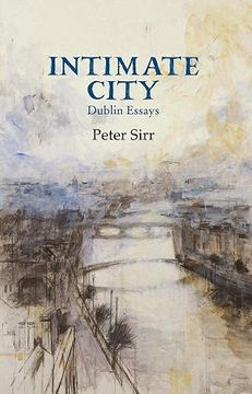 portada Intimate City: Dublin Essays Paperback Peter Sirr (en Inglés)