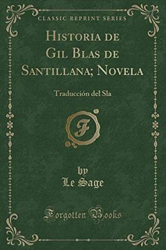 portada Historia de gil Blas de Santillana; Novela: Traducción del sla (Classic Reprint)