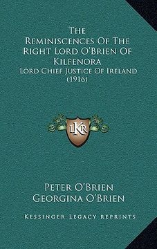 portada the reminiscences of the right lord o'brien of kilfenora: lord chief justice of ireland (1916)